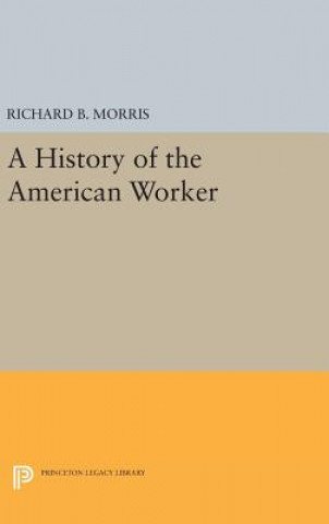 Книга History of the American Worker Richard B. Morris