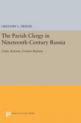 Książka Parish Clergy in Nineteenth-Century Russia Gregory L. Freeze