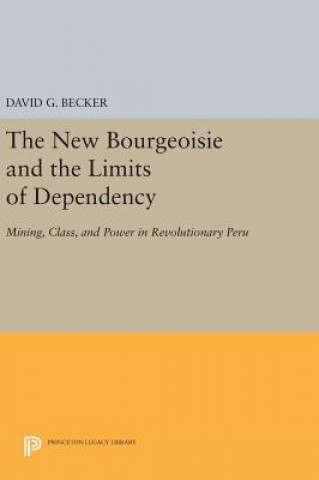 Kniha New Bourgeoisie and the Limits of Dependency David G. Becker