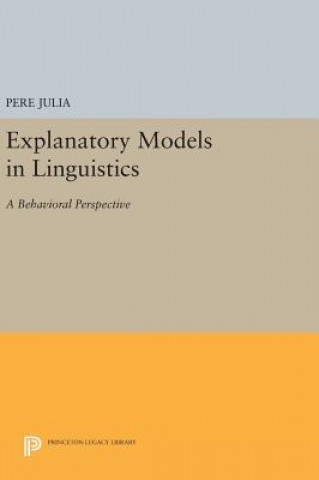 Könyv Explanatory Models in Linguistics Pere Julia
