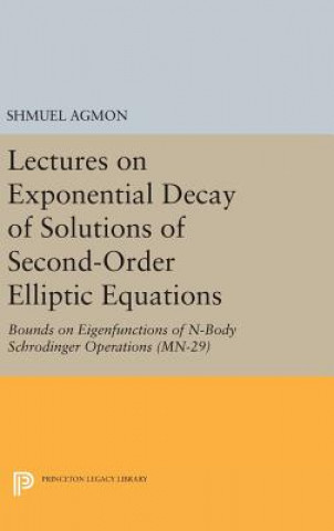 Carte Lectures on Exponential Decay of Solutions of Second-Order Elliptic Equations Shmuel Agmon