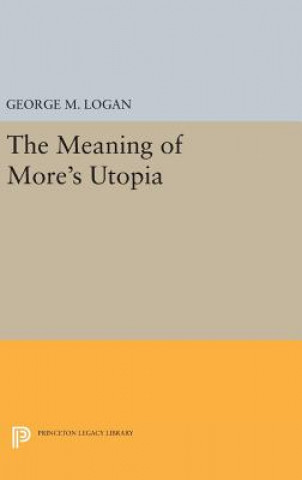 Buch Meaning of More's Utopia George M. Logan