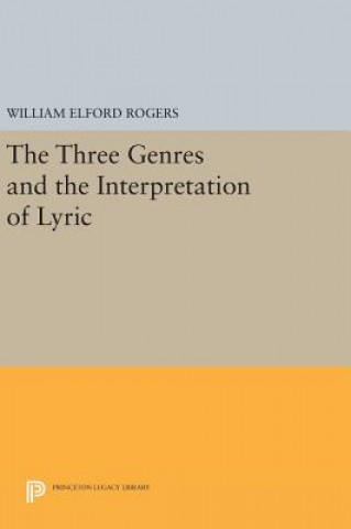 Könyv Three Genres and the Interpretation of Lyric William Elford Rogers