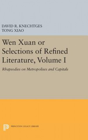 Kniha Wen Xuan or Selections of Refined Literature, Volume I David R. Knechtges