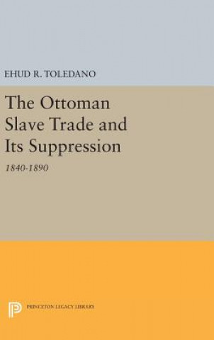 Książka Ottoman Slave Trade and Its Suppression Ehud R. Toledano