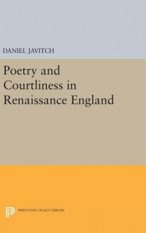 Kniha Poetry and Courtliness in Renaissance England Daniel Javitch