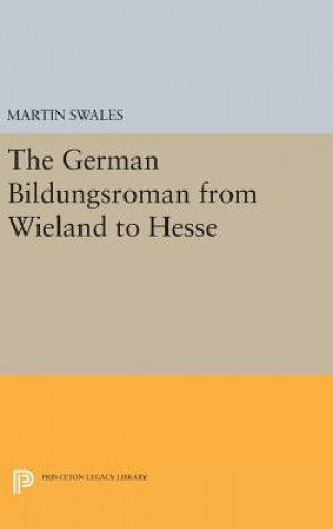 Knjiga German Bildungsroman from Wieland to Hesse Martin Swales