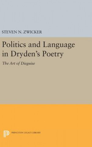 Kniha Politics and Language in Dryden's Poetry Steven N. Zwicker