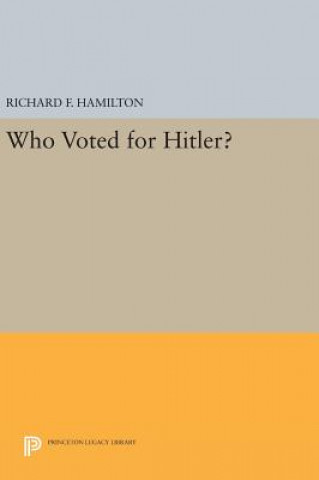 Carte Who Voted for Hitler? Richard F. Hamilton