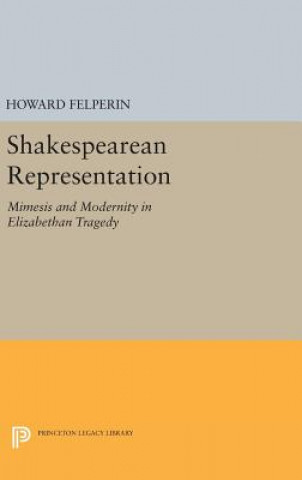 Kniha Shakespearean Representation Howard Felperin