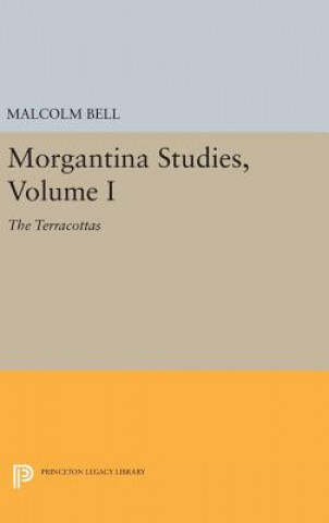 Könyv Morgantina Studies, Volume I Malcolm Bell