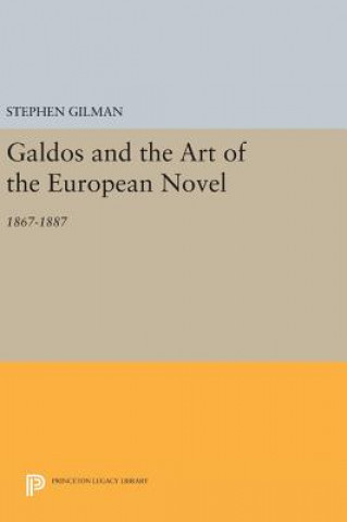 Book Galdos and the Art of the European Novel Stephen Gilman