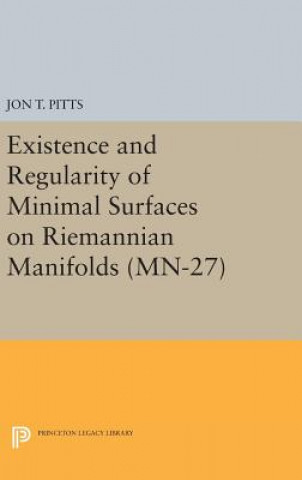 Könyv Existence and Regularity of Minimal Surfaces on Riemannian Manifolds. (MN-27) Jon T. Pitts