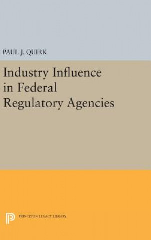 Könyv Industry Influence in Federal Regulatory Agencies Paul J. Quirk