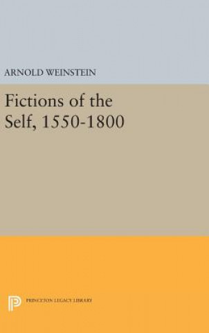 Kniha Fictions of the Self, 1550-1800 Arnold Weinstein