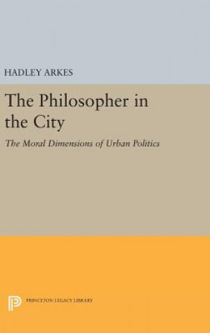 Kniha Philosopher in the City Hadley Arkes