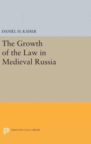 Kniha Growth of the Law in Medieval Russia Daniel H. Kaiser