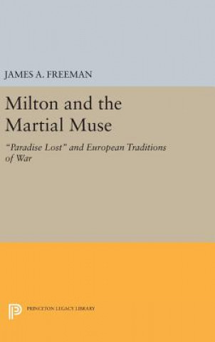 Könyv Milton and the Martial Muse James A. Freeman