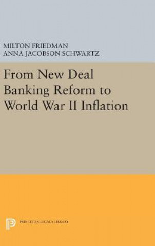 Kniha From New Deal Banking Reform to World War II Inflation Milton Friedman
