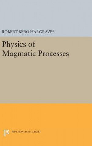 Carte Physics of Magmatic Processes Robert Bero Hargraves