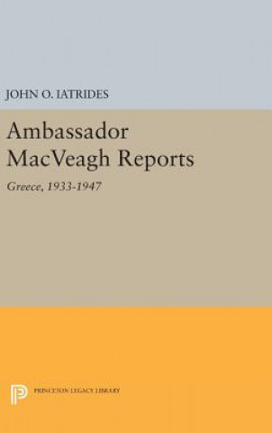 Kniha Ambassador MacVeagh Reports John O. Iatrides