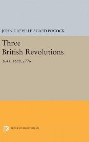 Βιβλίο Three British Revolutions John Greville Agard Pocock