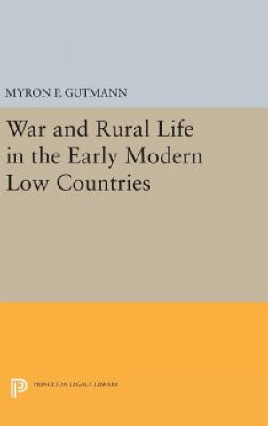 Kniha War and Rural Life in the Early Modern Low Countries Myron P. Gutmann