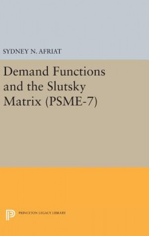 Könyv Demand Functions and the Slutsky Matrix. (PSME-7), Volume 7 Sydney N. Afriat