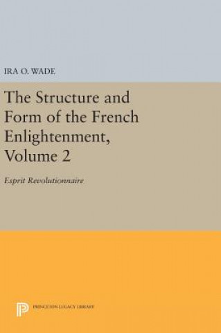 Könyv Structure and Form of the French Enlightenment, Volume 2 Ira O. Wade