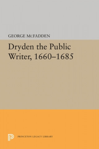 Kniha Dryden the Public Writer, 1660-1685 George McFadden