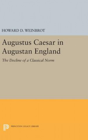 Könyv Augustus Caesar in Augustan England Howard D. Weinbrot