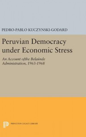 Könyv Peruvian Democracy under Economic Stress Pedro-Pablo Kuczynski-Godard