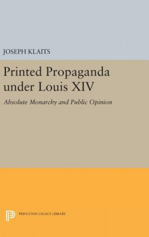 Book Printed Propaganda under Louis XIV Joseph Klaits