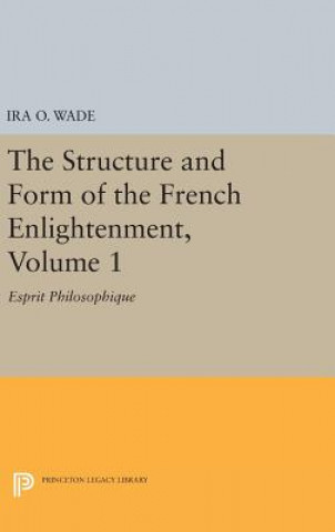 Knjiga Structure and Form of the French Enlightenment, Volume 1 Ira O. Wade