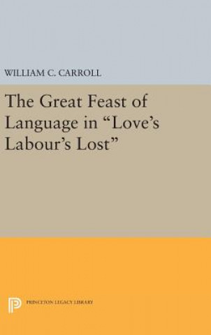 Kniha Great Feast of Language in Love's Labour's Lost William C. Carroll