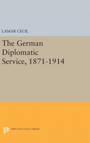 Carte German Diplomatic Service, 1871-1914 Lamar Cecil