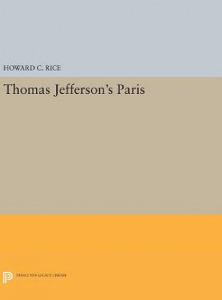 Kniha Thomas Jefferson's Paris Howard C. Rice