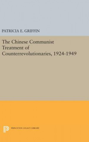 Kniha Chinese Communist Treatment of Counterrevolutionaries, 1924-1949 Patricia E. Griffin