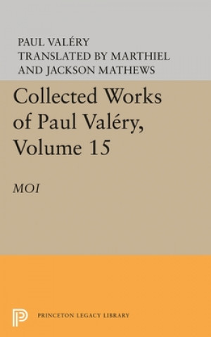 Könyv Collected Works of Paul Valery, Volume 15: Moi Paul Valéry