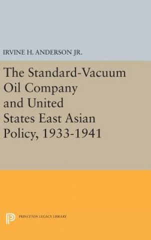 Buch Standard-Vacuum Oil Company and United States East Asian Policy, 1933-1941 Irvine H. Anderson