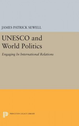 Könyv UNESCO and World Politics James Patrick Sewell