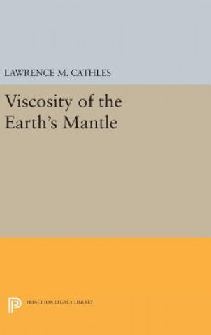 Könyv Viscosity of the Earth's Mantle Lawrence M. Cathles