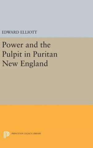 Carte Power and the Pulpit in Puritan New England Edward Elliott