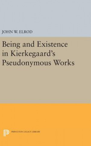Carte Being and Existence in Kierkegaard's Pseudonymous Works John W. Elrod