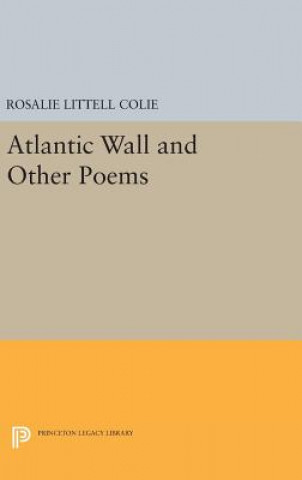 Knjiga Atlantic Wall and Other Poems Rosalie Littell Colie