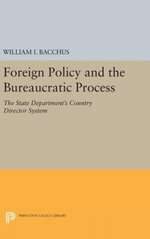 Kniha Foreign Policy and the Bureaucratic Process William I. Bacchus