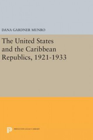 Książka United States and the Caribbean Republics, 1921-1933 Dana Gardner Munro