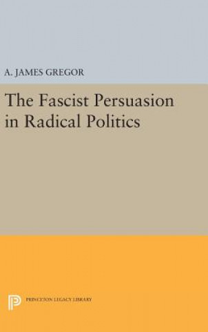 Carte Fascist Persuasion in Radical Politics A. James Gregor