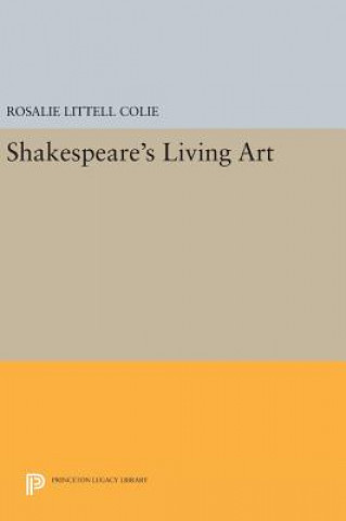 Carte Shakespeare's Living Art Rosalie Littell Colie