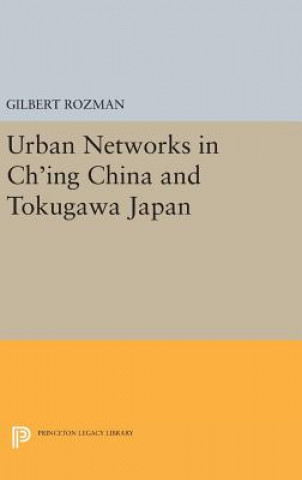 Knjiga Urban Networks in Ch'ing China and Tokugawa Japan Gilbert Rozman